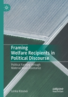 Framing Welfare Recipients in Political Discourse: Political Farming through Material Need Assistance 3030635783 Book Cover