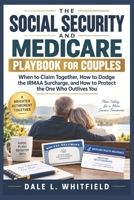 The Social Security and Medicare Playbook for Couples: When to Claim Together, How to Dodge the IRMAA Surcharge, and How to Protect the One Who Outlives You (Retirement Clarity Series) B0HJXXQFLP Book Cover