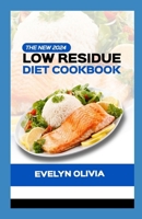 The New 2024 Low Residue Diet Cookbook: Revitalize Your Wellness with 100+ Flavorful Recipes and Gentle Nutrition B0CR6QS3KV Book Cover
