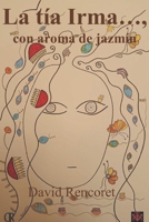La tía Irma..., con aroma de jazmín (Spanish Edition) B0F82F7S1W Book Cover
