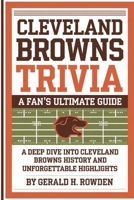 Cleveland Browns Trivia book: A Fan’s Ultimate Guide: A Deep Dive into Cleveland Browns History and Unforgettable Highlights (Sports Trivia Quiz Books) B0DRYXKDNJ Book Cover