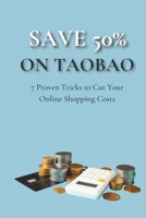 Save 50% on Taobao: 7 Proven Tricks to Cut Your Online Shopping Costs B0FR2WM73J Book Cover