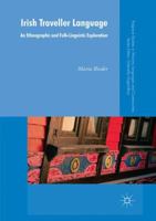 Irish Traveller Language: An Ethnographic and Folk-Linguistic Exploration 3319767135 Book Cover
