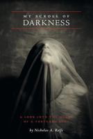 My Scroll of Darkness: A Look Into the Heart of a Tortured Soul 1770678662 Book Cover