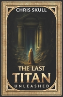 The Last Titan: Unleashed 6180060169 Book Cover