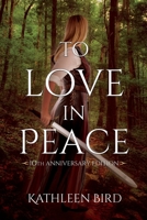 To Love in Peace: 10th Anniversary Edition B08YHYPJLH Book Cover