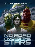 No Road Among the Stars 0999899503 Book Cover
