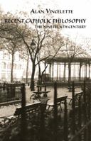 Recent Catholic Philosophy: The Nineteenth Century 0874627567 Book Cover