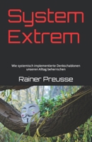System Extrem: Wie systemisch implementierte Denkschablonen unseren Alltag beherrschen (German Edition) B09YPR1C7L Book Cover