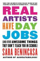 Real Artists Have Day Jobs: (And Other Awesome Things They Don't Teach You in School) 0062369814 Book Cover