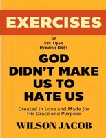Exercise Book for Rev. Lizzie Mcmanus Dail's God Didn't Make us to Hate us: Created in Love and Made for His Grace and Purpose B0F27ZBYVX Book Cover