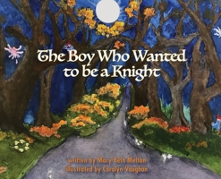 The Boy Who Wanted to be a Knight B0F66G3VN4 Book Cover