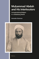 Muammad Abduh and His Interlocutors: Conceptualizing Religion in a Globalizing World 900439835X Book Cover
