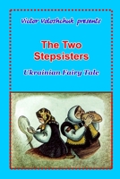 The two stepsisters: Ukrainian fairy tale B084DG27DH Book Cover