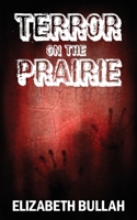 Terror on the Prairie 1643166069 Book Cover