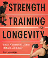 Strength Training for Longevity: Simple Workouts for a Lifetime of Health and Mobility B0GTYP6RDX Book Cover