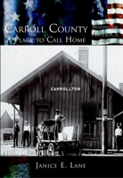 Carroll County: A Place to Call Home   (OH)  (Making of America) 0738524220 Book Cover