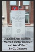Highland Rim Warriors: Macon County, Tennessee, and World War II 1954989318 Book Cover