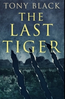 The Last Tiger: Premium Hardcover Edition 1034435817 Book Cover
