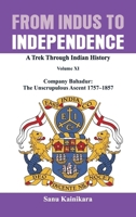 From Indus to Independence: Company Bahadur: The Unscrupulous Ascent 1757-1857 B0GMRQ722Q Book Cover