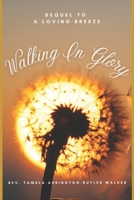 Walking in Glory: A Sequel to A Loving Breeze B09RG6TZXQ Book Cover
