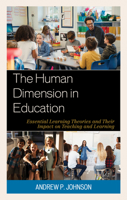 The Human Dimension in Education: Essential Learning Theories and Their Impact on Teaching and Learning 1475852738 Book Cover