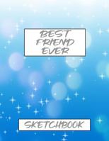 BEST FRIEND EVER SKETCHBOOK: Sketchbook and Notebook for Writing, Drawing, Doodling and Sketching 1798465639 Book Cover