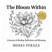The Bloom Within: A Journey of Healing, Reflection, and Blooming B0F7RGCF82 Book Cover