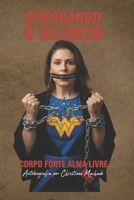 Quebrando o Silêncio - Corpo forte Alma livre (Portuguese Edition) B0GCHP9GXZ Book Cover