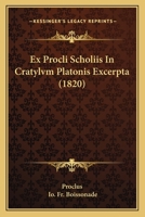 Ex Procli Scholiis In Cratylvm Platonis Excerpta (1820) 1161002316 Book Cover
