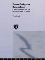 From Petipa to Balanchine: Classical Revival and the Modernization of Ballet 0415092221 Book Cover