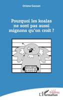 Pourquoi les koalas ne sont pas aussi mignons qu'on croit ? (Théâtres) (French Edition) 2343163731 Book Cover
