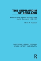 The Sephardim of England: A History of the Spanish and Portuguese Jewish Community 1492-1951 036746179X Book Cover