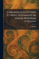 Chronologia Veteris Et Novi Testamenti in Aeram Nostram Collata (Latin Edition) 1025556062 Book Cover