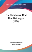 Die Dichtkunst Und Ihre Gattungen (1870) 1168423813 Book Cover