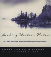 Seeking Western Waters: The Lewis and Clark Trail from the Rockies to the Pacific 0875952453 Book Cover