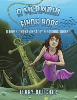 A Mermaid Finds Hope: A Taryn and Kevin Story featuring Joanna B0DMPBBR4X Book Cover