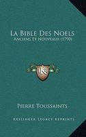 La Bible Des Noels: Anciens Et Nouveaux (1790) 1165414562 Book Cover