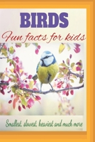 Birds Fun Facts For Kids: Smallest, slowest, heaviest and much more B0BS8Z5N63 Book Cover