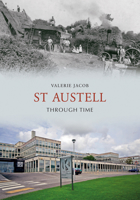 St Austell Through Time 1848684681 Book Cover