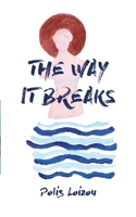 The Way It Breaks 1838045155 Book Cover