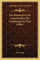Die Rotatorien Und Gastrotrichen Der Umgebung Von Plon (1904) 1147784388 Book Cover
