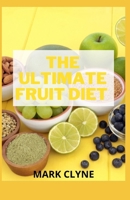 The Ultimate Fruit Diet: The Fruit Diet Healing System null Book Cover