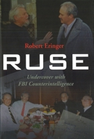 Ruse: Undercover with FBI Counterintelligence 1597971898 Book Cover