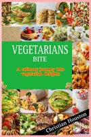 VEGETARIANS BITE: A Culinary Journey into Vegetarian Delights B0C7S1MGZC Book Cover