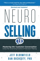NeuroSelling 2.0 : Mastering the Customer Conversation Using the Surprising Science of Decision Making 1733787062 Book Cover