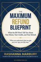 The Maximum Refund Blueprint: What the IRS Won't Tell You About Your Money, Your Credits, and Your Refund B0GVDK2P4R Book Cover