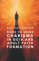Guide to Using Charisms in OCIA and Adult Faith Formation B0FRFK9FH1 Book Cover
