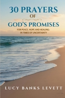 30 Prayers of God's Promises for Peace, Hope, and Healing: In Times of Uncertainty B0H1SB2143 Book Cover