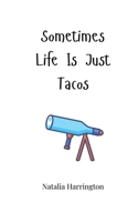 Sometimes Life Is Just Tacos 1805664255 Book Cover